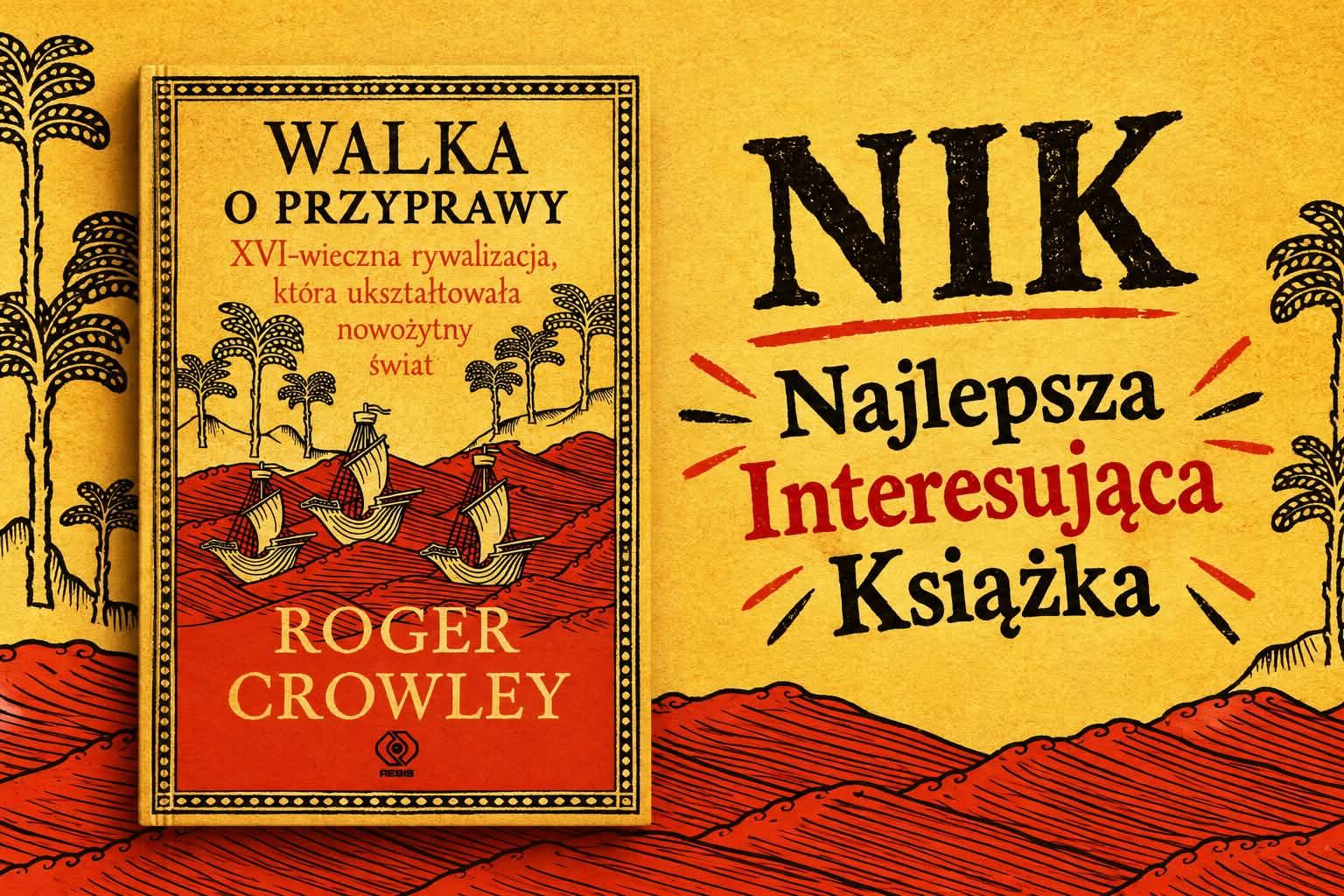 Przyprawy, które zmieniły świat – „Walka o przyprawy” Rogera Crowleya
