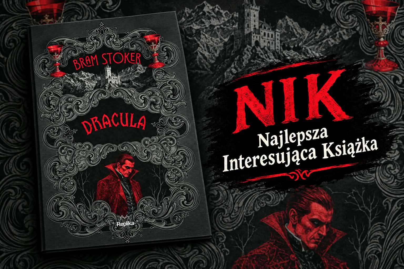 Mroczny król grozy, który wciąż nie daje spać. Dlaczego „Dracula” trafił na moją półkę NIK?