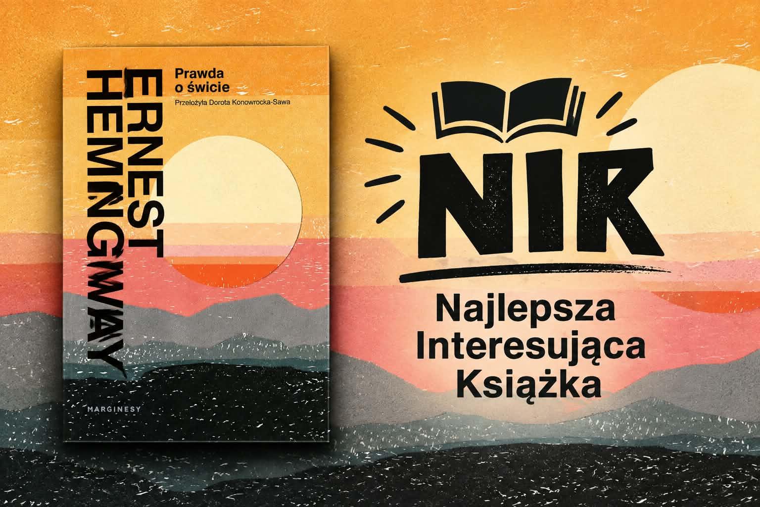 Ostatnia afrykańska spowiedź Ernesta Hemingwaya, czyli dlaczego „Prawda o świcie” trafia na półkę NIK